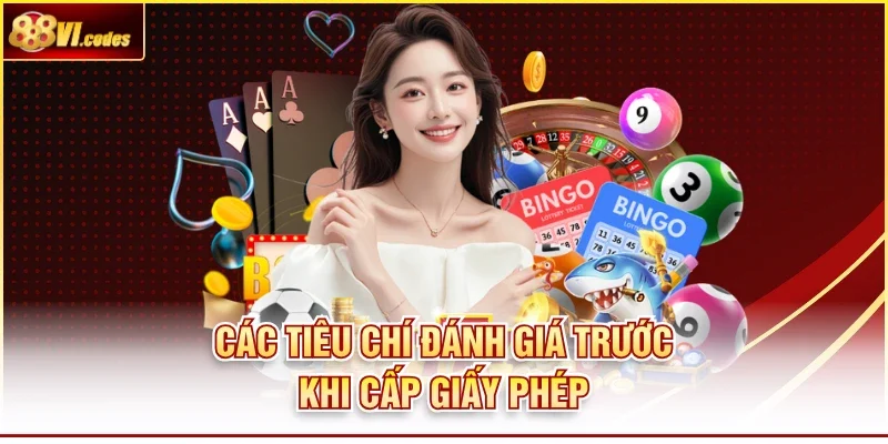 Các tiêu chí đánh giá trước khi cấp giấy phép