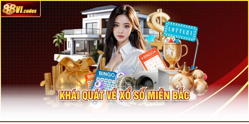 Khái quát về xổ số miền Bắc
