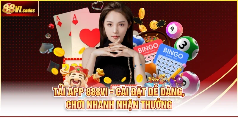Tải App 888Vi - Cài Đặt Dễ Dàng, Chơi Nhanh Nhận Thưởng